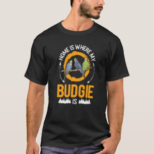 Hemmet är där min budgie är t shirt