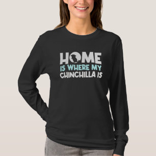 Hemmet är där min Chinchilla är citerad Chinchilla T Shirt