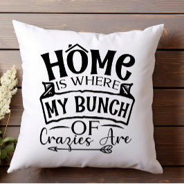 Hemmet är där min gäng galningar är familj kudde