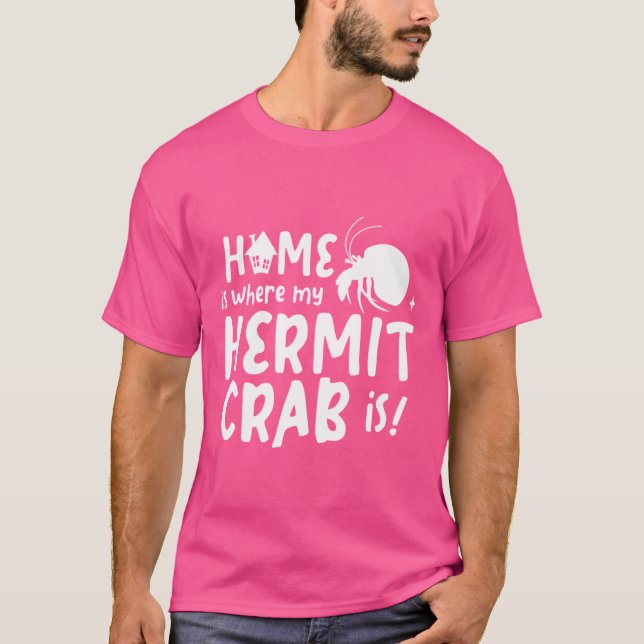 Hemmet är där min Hermit Crab är till Hermit Crab  T Shirt (Framsida)