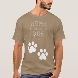 Hemmet är där min Hund är T Shirt