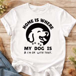Hemmet är där min hund är t shirt