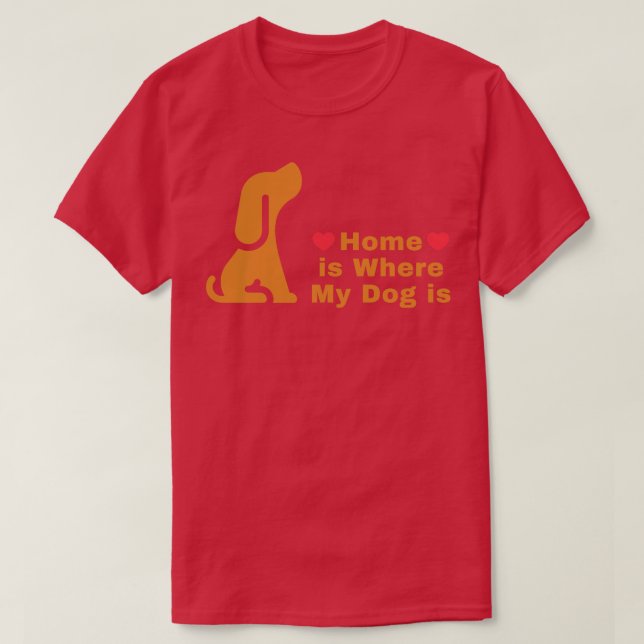Hemmet är där min Hund är T Shirt (Design framsida)