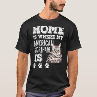 Hemmet är där min katt är amerikansk. t shirt