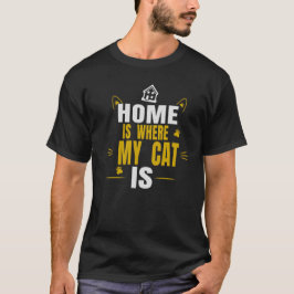 Hemmet är där min katt är Rolig Kattälskare Typogr T Shirt