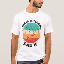 Hemmet är där Pappa finns T Shirt