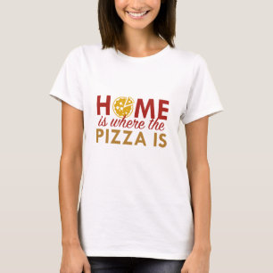 Hemmet är där Pizza är T Shirt