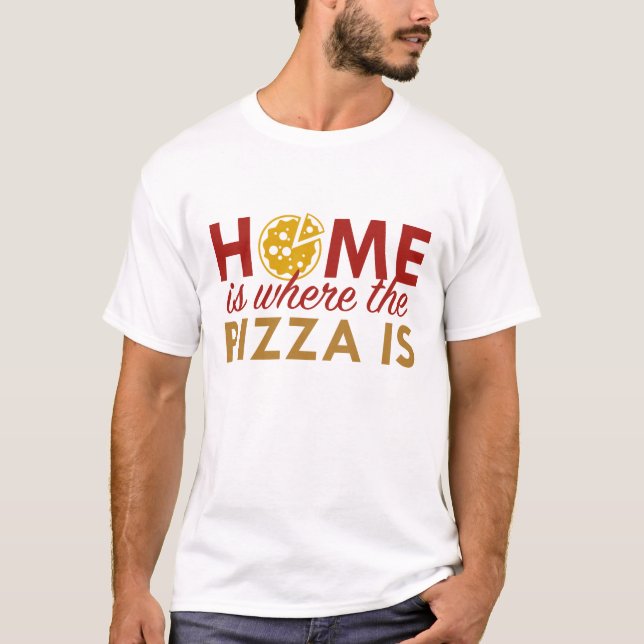 Hemmet är där Pizza är T Shirt (Framsida)
