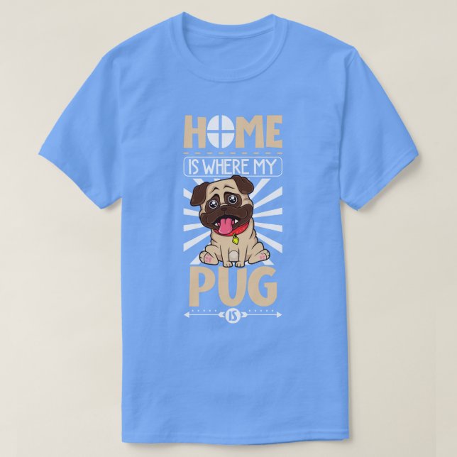 Hemmet är där Pug är Pug. T Shirt (Design framsida)