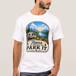 Hemmet är där vi parkerar det camping T-shirt