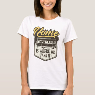 Hemmet är där vi parkerar det t shirt