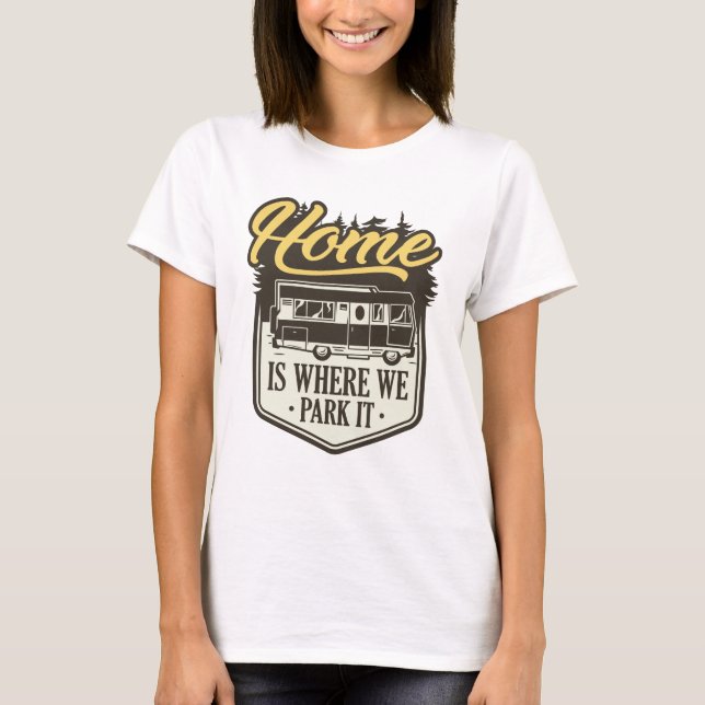 Hemmet är där vi parkerar det t shirt (Framsida)