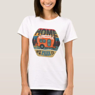 Hemmet är där vi parkerar det t shirt