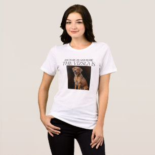Hemmet är där Vizsla är – konstnärlig Vizsla hund T Shirt
