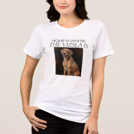 Hemmet är där Vizsla är – konstnärlig Vizsla hund T Shirt