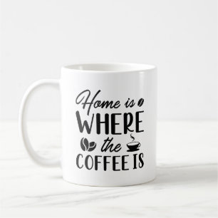 Hemmet är den plats där kaffet finns kaffemugg