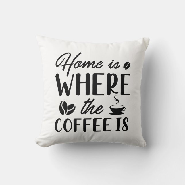 Hemmet är den plats där kaffet finns kudde (Framsida)