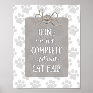 Hemmet är inte färdigt utan Cat Hair-Grått Poster