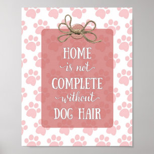 Hemmet är inte färdigt utan Hund Hair Poster
