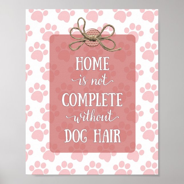 Hemmet är inte färdigt utan Hund Hair Poster (Framsidan)