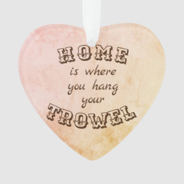 Hemmet är var dig hängningen din trowel