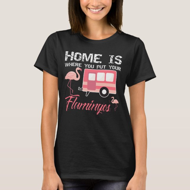 Hemmet är, var du sätter dina Flamingos, rosor T Shirt (Framsida)