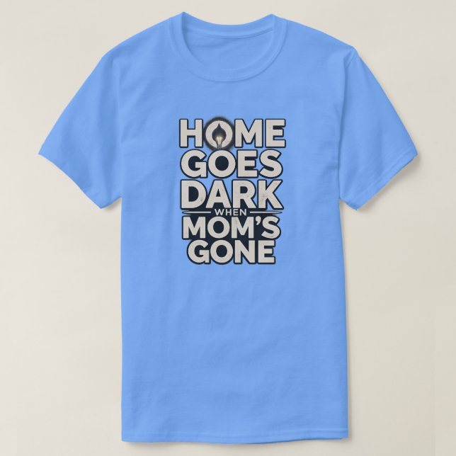 Hemmet blir mörkt när mamma är borta - Rörande mod T Shirt (Design framsida)