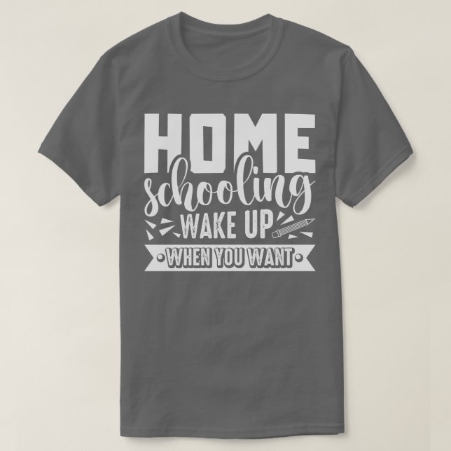 Hemskolning vaknar upp när du vill ha Student-lära T Shirt (Design framsida)