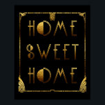 Hemsöt hemmabiotecken Guld Art Deco-tecken Poster<br><div class="desc">Ett rent klassiskt konst deco stil-mönster med hälsning "hem sött hem" tryckt i faux guld struktur omgiven av ett motsvarande konst deco-stativ. Du kan ändra bakgrunden till valfritt färg,  men svart eller vitt gör att designen blir som mest. Du kan också ta av dig styrelsen.</div>