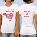 Hen Party Bachelorette Matron of Honor T Shirt<br><div class="desc">Roligt när party bachelorette-kyckling utformades. Bakgrundstext lyder Matron of Honor. Ändra texten längst fram och tillbaka,  lägg till en namn eller ta bort någon av texterna om du vill anpassa. Hämta en matchande för varje medlem i flocken! Originalkonst av Nic Squirrell.</div>