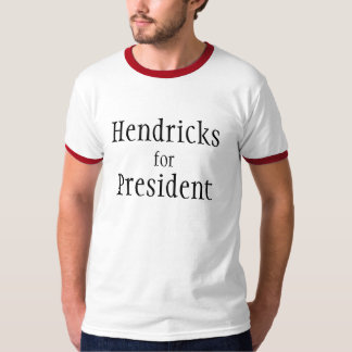 Hendricks för, president t shirt