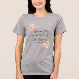 Hennes barn reser sig och kallar henne salig  t shirt