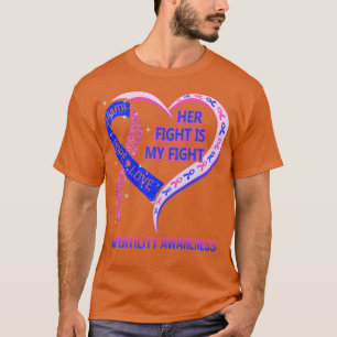 Hennes kamp är min kamp, mitt hjärtinfertilitet, A T Shirt