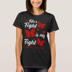 Hennes kamp är min kamp mot Vaskulit Awareness But T Shirt