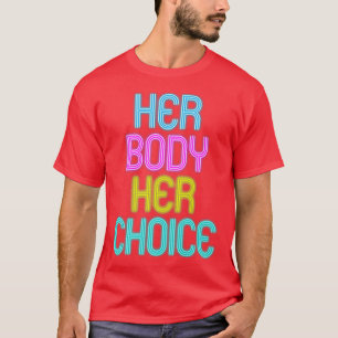 Hennes kropp Hennes val Feminism Kvinnor Empowerme T Shirt