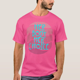 Hennes kropp Hennes val Feminism Kvinnor Empowerme T Shirt