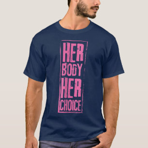 Hennes kropp Hennes val Feminism Kvinnor Empowerme T Shirt