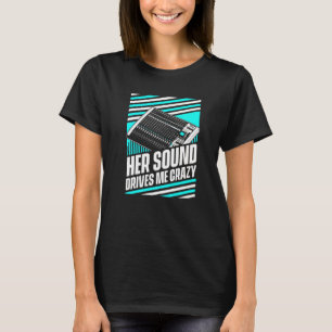 Hennes Ljud driver mig Crazy Audio Ljud Ingenjör H T Shirt
