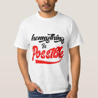 Hennything Is Possible T Shirt