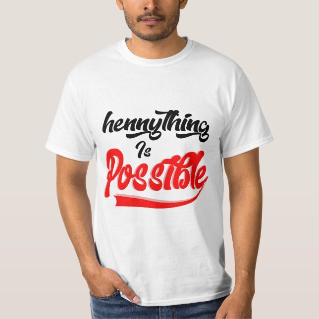Hennything Is Possible T Shirt (Framsida)