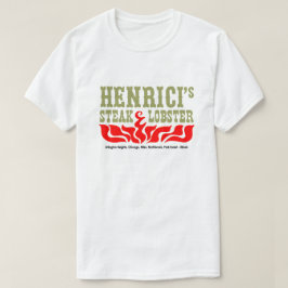 Henricis Restaurant, Steak & Lobster, Chicago, IL T Shirt