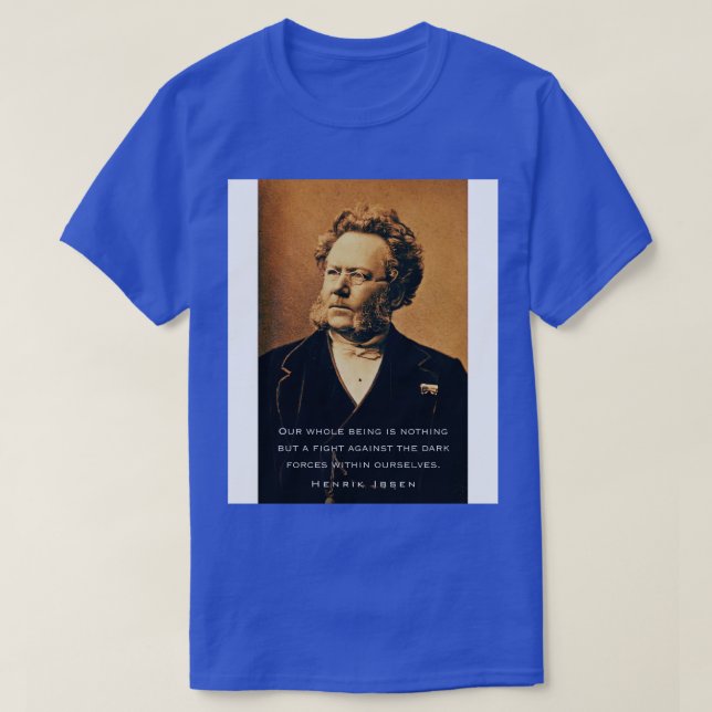 Henrik Ibsen porträtt och citera att hela vår vare T Shirt (Design framsida)