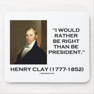 Henry Clay skulle hellre vara Höger än president Musmatta