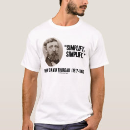 Henry David Thoreau Simplify Simplify Quote T-shirt