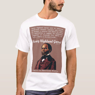 Henry Highland Garnet-Figurer i Amerikansk histori T Shirt