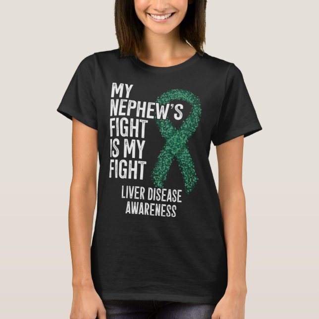 Hepatic Disease My Nephew s Fight Is My Fight Live T Shirt (Framsida)