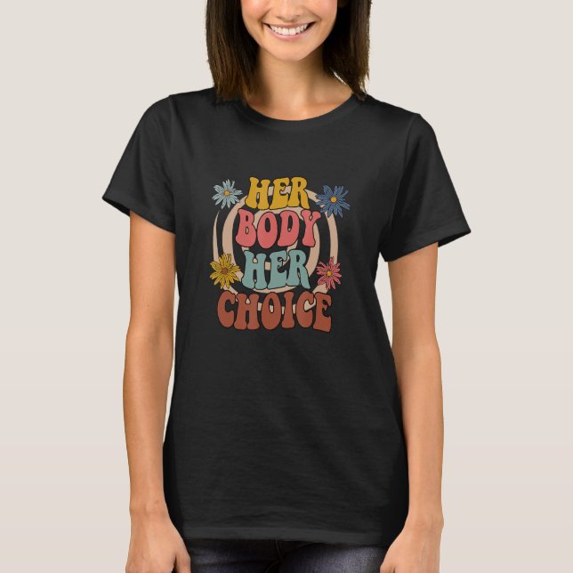 Her Body Her Choice Women's Rights Pro Choice Femi T Shirt (Framsida)