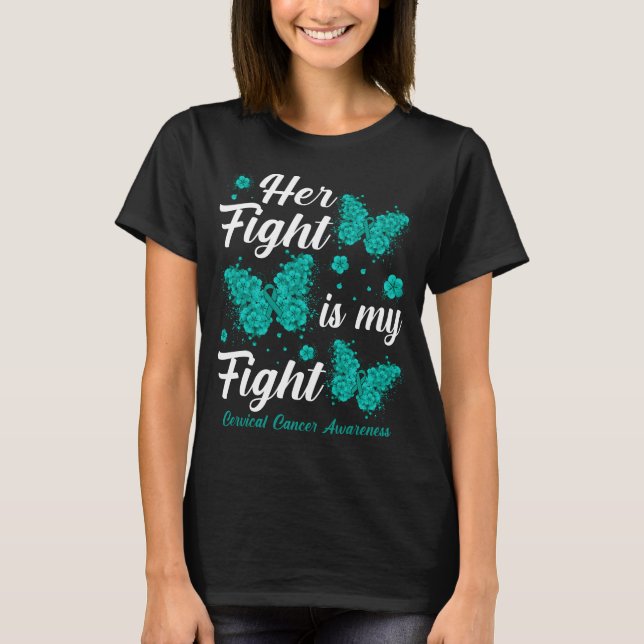Her Fight Is My Fight Cervical Cancer Awareness Bu T Shirt (Framsida)