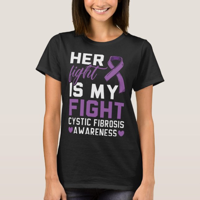 Her Fight Is My Fight Cystic Fibrosis Awareness T Shirt (Framsida)
