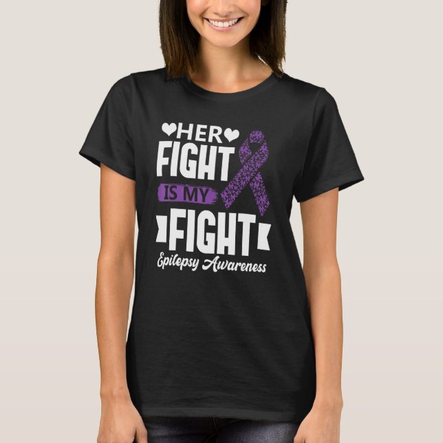 Her Fight Is My Fight Epilepsy Awareness Month Sup T Shirt (Framsida)